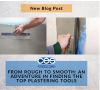 From Rough To Smooth: An Adventure In Finding The Top Plastering Tools