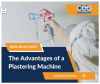 The Advantages of Plastering Machines