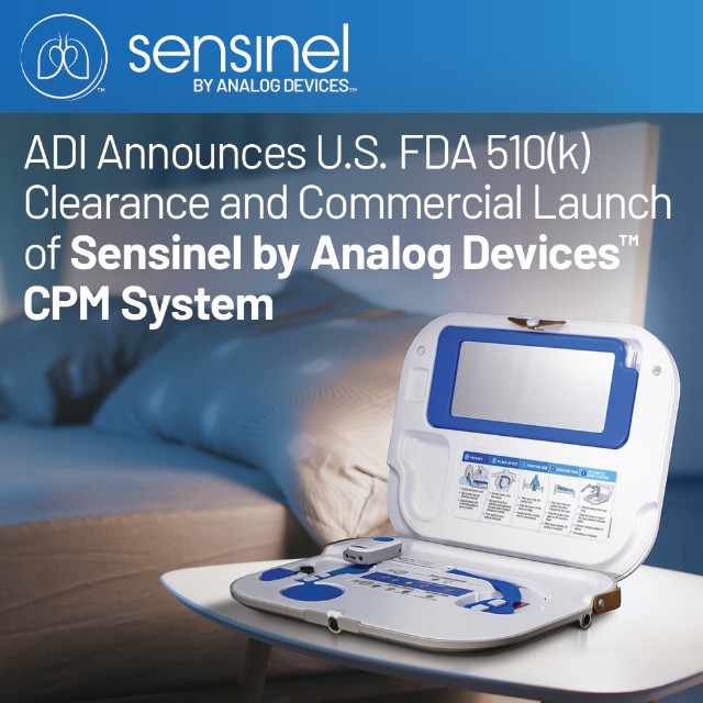 ADI Announces U.S. FDA 510(k) Clearance and the Commercial Launch of Sensinel by Analog Devices™ Cardiopulmonary Management (CPM) System 