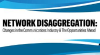 Network Disaggregation - Changes in the Communications Industry & The Opportunities Ahead