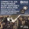 Compact 5V, 10A Synchronous Silent Switcher 2 Buck Regulator Reduces Heat, EMI & Footprint in High Power Density Applications