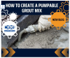 How to Create a Pumpable Grout Mix