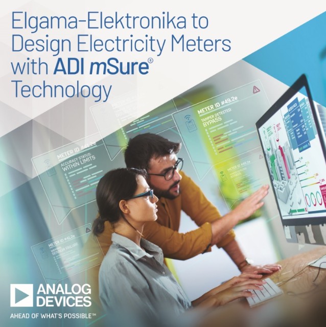 Elgama-Elektronika to Design Electricity Meters with Analog Devices’ mSure® Technology for Remote Accuracy Monitoring and  Enhanced Tamper Detection 