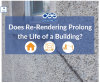 Does Re-Rendering Prolong The Life Of A Building?